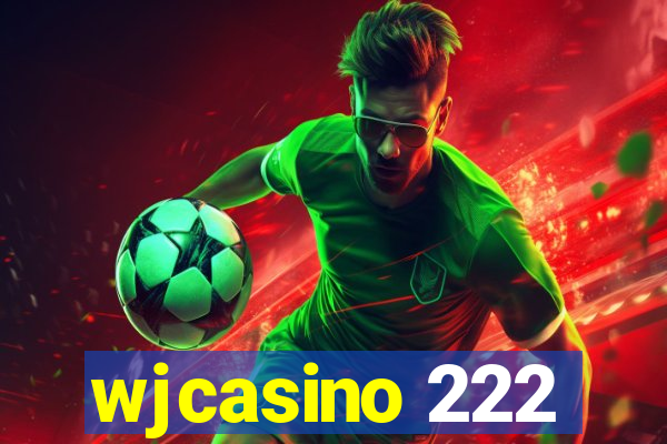 wjcasino 222